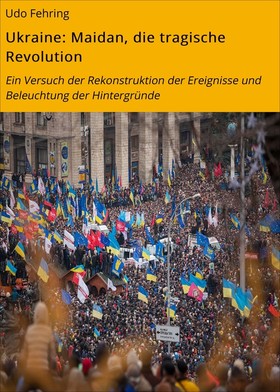 Ebook U. Fehring: Ukraine - Maidan. Eine tragische Revolution.